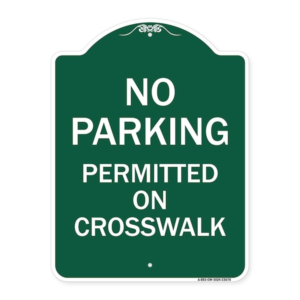 Signmission No Parking Permitted on Crosswalk, Green & White Aluminum Sign, 18" x 24", GW-1824-23678 A-DES-GW-1824-23678 - main